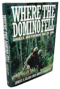 Where the Domino Fell: America and Vietnam, 1945 to 1990 by Olson, James S; Roberts, Randy - 1991-01-01