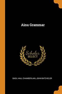 Ainu Grammar by Basil Hall Chamberlain