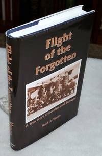 Flight of the Forgotten:  A True Story of Heroism and Betrayal