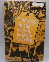 image of Travels by Air, by Sea, by Land, by Cater