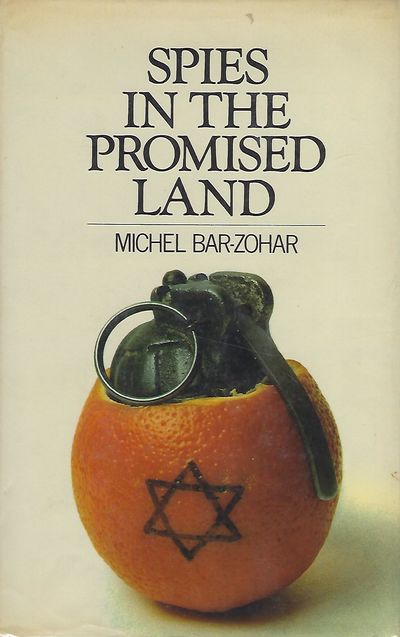 SPIES IN THE PROMISED LAND: ISER HAREL AND THE ISRAELI SECRET SERVICE
