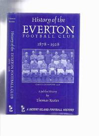 History of the Everton Football Club, 1878 - 9 --- 1928 - 9 -by Thomas Keates ( 1878 - 1879 to...