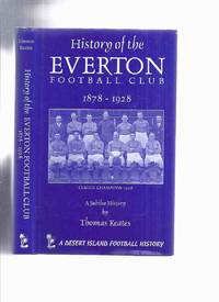 History of the Everton Football Club, 1878 - 9 --- 1928 - 9 -by Thomas Keates ( 1878 - 1879 to 1928 - 1929 ) FA Cup / League Championship )( Soccer Club / Liverpool ) by Keates, Thomas ( Everton Football Club History ); Foreword By Margaret Beavan, Mayor Liverpool - 1998