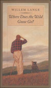 Where Does the Wild Goose Go? by Lange, Willem - 2001