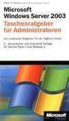 Microsoft Windows Server 2003 R2 - Taschenratgeber für Administratoren: Der praktische Begleiter...