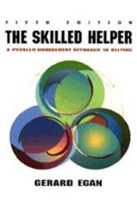 Skilled Helper: A Problem-Management Approach to Helping (Counseling) by Gerard Egan - 1993-04-01