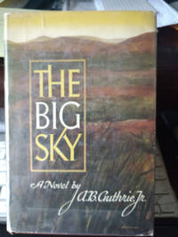 THE BIG SKY by A.B. Guthrie, Jr - 1947