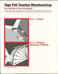 Tage Frid Teaches Woodworking (Two Volumes in One-- Book 1:  Joinery &amp; Book 2:  Shaping, Veneering, Finishing) by Frid, Tage - 1993