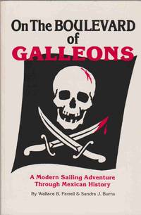 ON THE BOULEVARD OF GALLEONS A Modern Sailing Adventure through Mexican  History de Farrell, Wallace B. and Sandra J. Burns - 2010