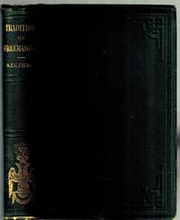 Traditions of Freemasonry and Its Coincidences with the Ancient Mysteries.