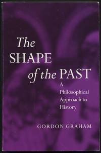 The Shape of the Past: A Philosophical Approach to History