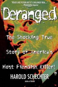 Deranged: The Shocking True Story of America's Most Fiendish Killer