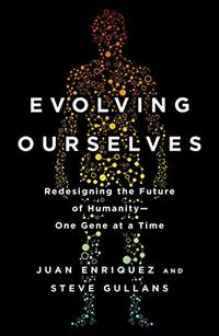 Evolving Ourselves: Redesigning the Future of Humanity--One Gene at a Time