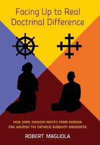 Facing Up to Real Doctrinal Difference: How Some Thought-Motifs from Derrida Can Nourish The...