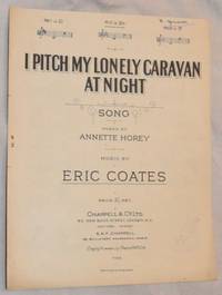 I Pitch my Lonely Caravan at Night: Song. No.2 in Eb. Voice and piano. Words by Annette Horey,...