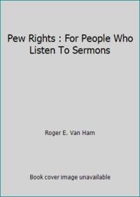 Pew Rights : For People Who Listen To Sermons