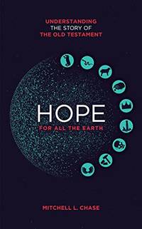 Hope for All the Earth: Understanding the story of the Old Testament