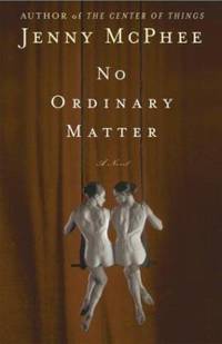 No Ordinary Matter : A Novel