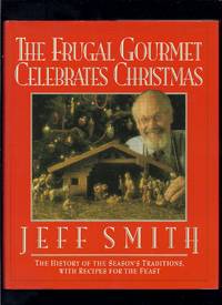 The Frugal Gourmet Celebrates Christmas by Jeff Smith - 1st Edition 1st Printing - 1991 - from Granada Bookstore (Member IOBA) (SKU: 023645)