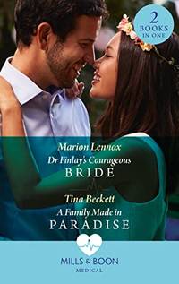 Dr Finlay's Courageous Bride / A Family Made In Paradise: Dr Finlay's Courageous Bride /...