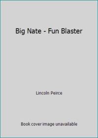 Big Nate Fun Blaster: Cheezy Doodles, Crazy Comix, and Loads of Laughs!