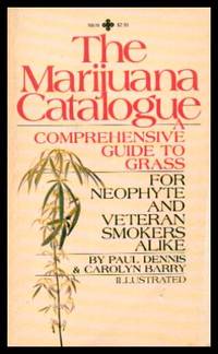 THE MARIJUANA CATALOGUE - A Comprehensive Guide to Grass by Dennis, Paul; Barry, Carolyn - 1979