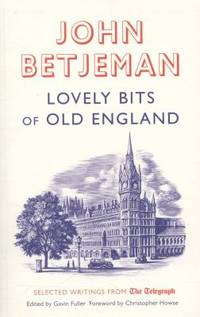 Lovely Bits of Old England : John Betjeman at the Telegraph