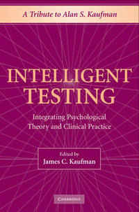 Intelligent Testing: Integrating Psychological Theory and Clinical Practice