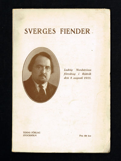 Sverges fiender. [Ludvig Nordströms föredrag i…