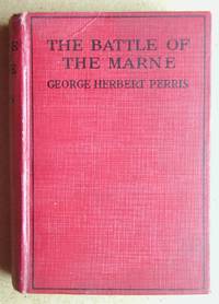 The Battle Of The Marne. by George Herbert Perris - First Edition - 1920 - from N. G. Lawrie Books. (SKU: 42317)