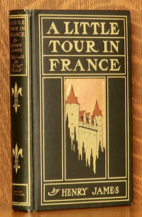 A LITTLE TOUR OF FRANCE by Henry James, illustrated by Joseph Pennell - 1900