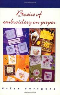 Basics of Embroidery on Paper by Fortgens, Erica - 1999