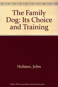 image of The Family Dog: Its Choice and Training