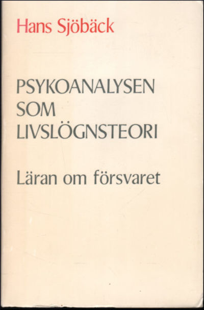 PSYKOANALYSEN SOM LIVSLÖGNSTEORI. Läran om…