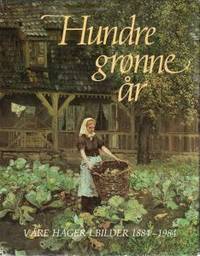Hundre grønne år. Våre hager i bilder 1884-1984