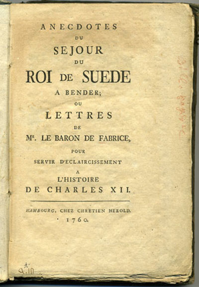 Anecdotes du sejour du roi de Suede a Bender; ou…