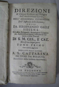 Direzioni A&#039; Giovani Studenti nel Disegno dell&#039; Architettura Civile, Nell&#039; Accademia Clementina dell&#039; Instituto delle Scienze . Divise in cinque parti Tomo Primo . by GALLI BIBIENA, Ferdinando - 1731