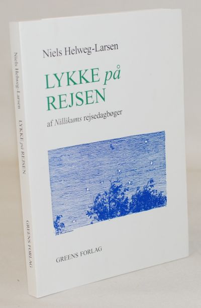 Lykke på Rejsen. Af Nillikums rejsedagbøger.