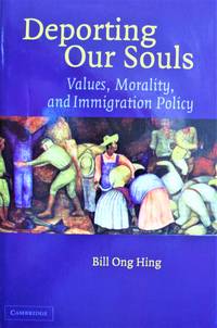 Deporting Our Souls. Values, Morality and Immigration Policy.