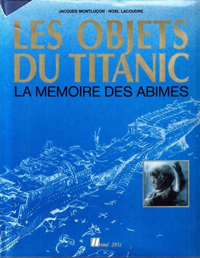 Les objets du Titanic. La mémoire des abîmes.