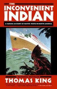 The Inconvenient Indian: A Curious Account of Native People in North America