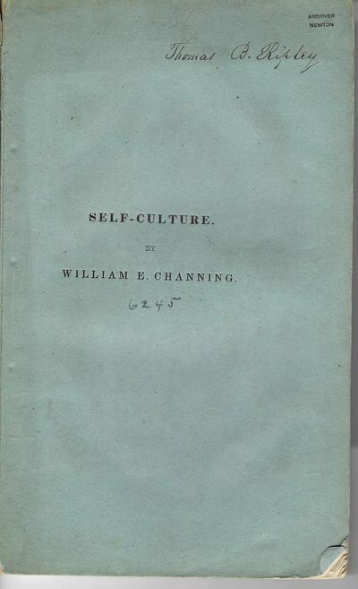 SELF-CULTURE. AN ADDRESS INTRODUCTORY TO THE FRANKLIN LECTURES, DELIVERED IN BOSTON, SEPTEMBER, 1838