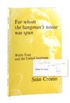For Whom the Hangman's Rope was Spun: Wolfe Tone and the United Irishmen [Signed and Inscribed]