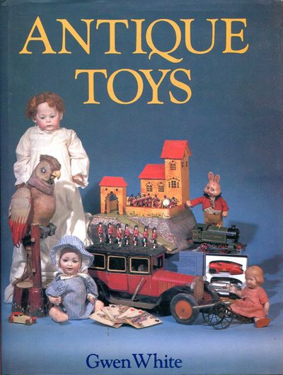 Collecting【TOYS】【ANTIQUE COLLECTIBLE】洋書 Antique Toys and Their Background by White, Gwen | Hardcover
