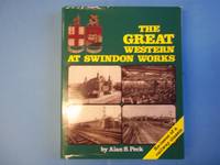 The Great Western at Swindon Works by Alan S Peck - Hardcover - New Edition - 2009 - from Carmarthenshire Rare Books. (SKU: 90498)