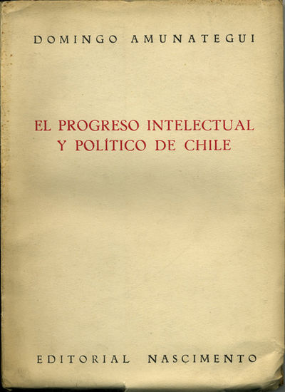 El progreso intelectual y politico de Chile