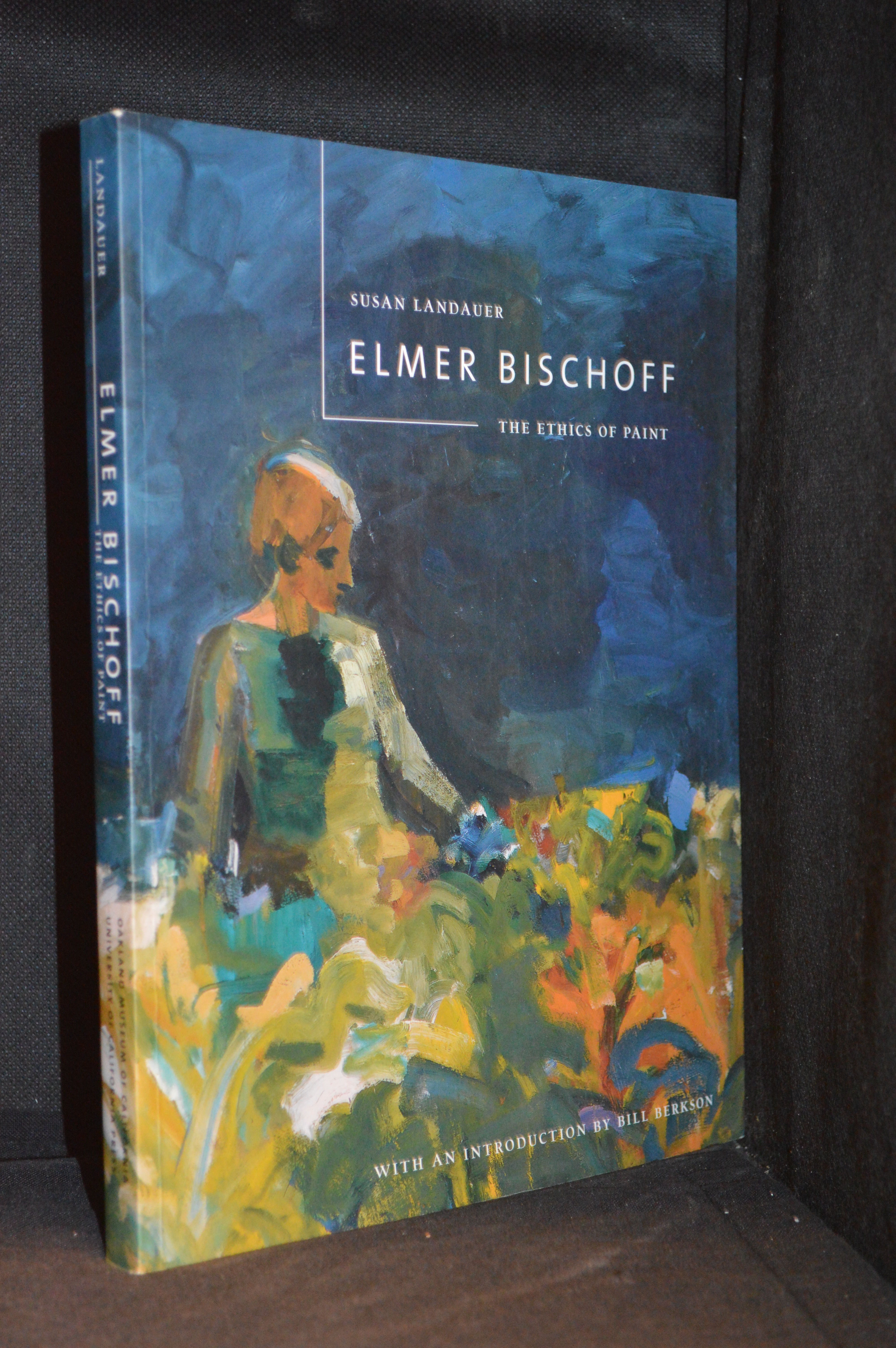 Elmer Bischoff: The Ethics of Paint by Susan Landauer