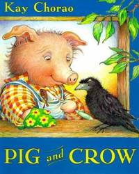 Pig and Crow by Kay Chorao - 2000