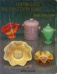 Fenton Glass: The First Fifty Years (A Pocket Price Guide) by Heacock, William - 1984