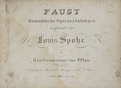 [WoO51]. Faust Romantische Oper in 2 Aufzügen ... im Klavierauszuge von P. Pixis ... Zwey Akte 7. Rth 12 gr. [Piano-vocal score]
